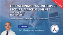 Next ESTS Webinar: 16 May 2022 , 18:00 hours CET, Online Expert Lecture Marcelo Jimenez, Salamanca, Spain.  Intraoperative Electromagnetic Navigation 